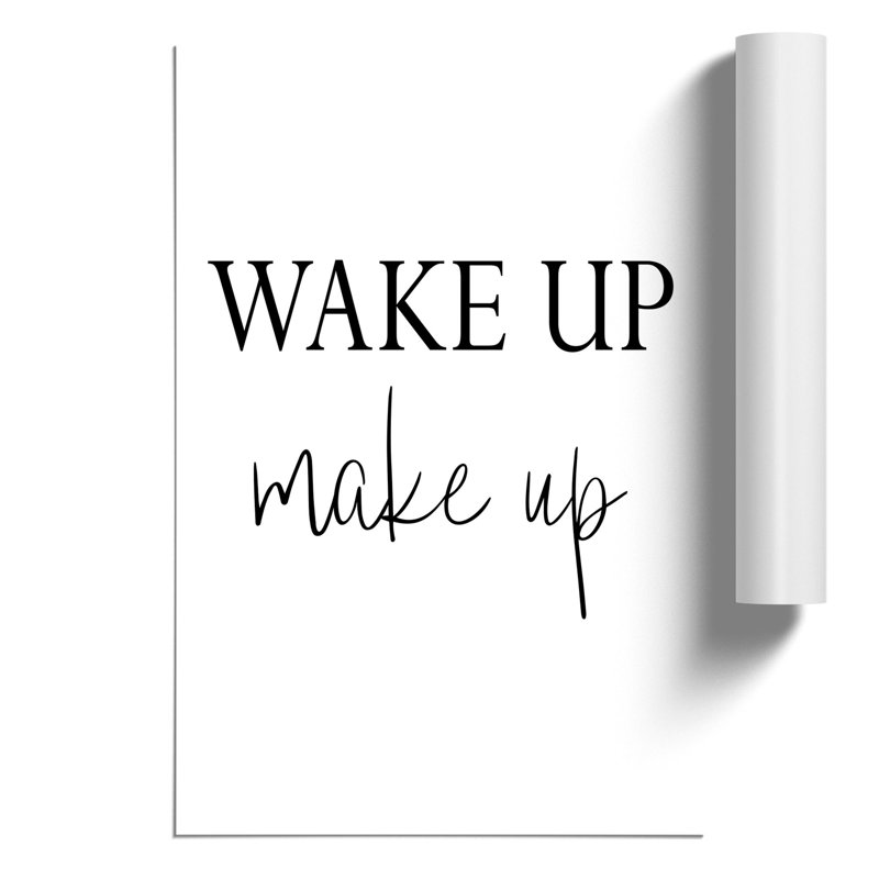 Wake Up Make Up - Frameless Print, 30cm H x 21cm W x 0.1cm D