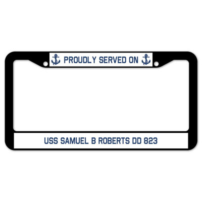 Proudly Served on USS SAMUEL B ROBERTS DD 823 Plate Frame