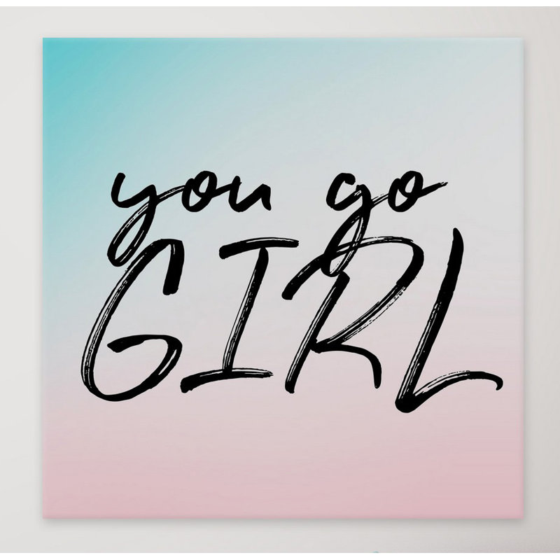 You Go Girl - Wrapped Canvas Print, 122cm H x 122cm W