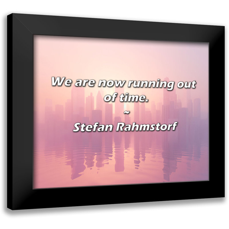 Stefan Rahmstorf Quote: We are now running out of time.