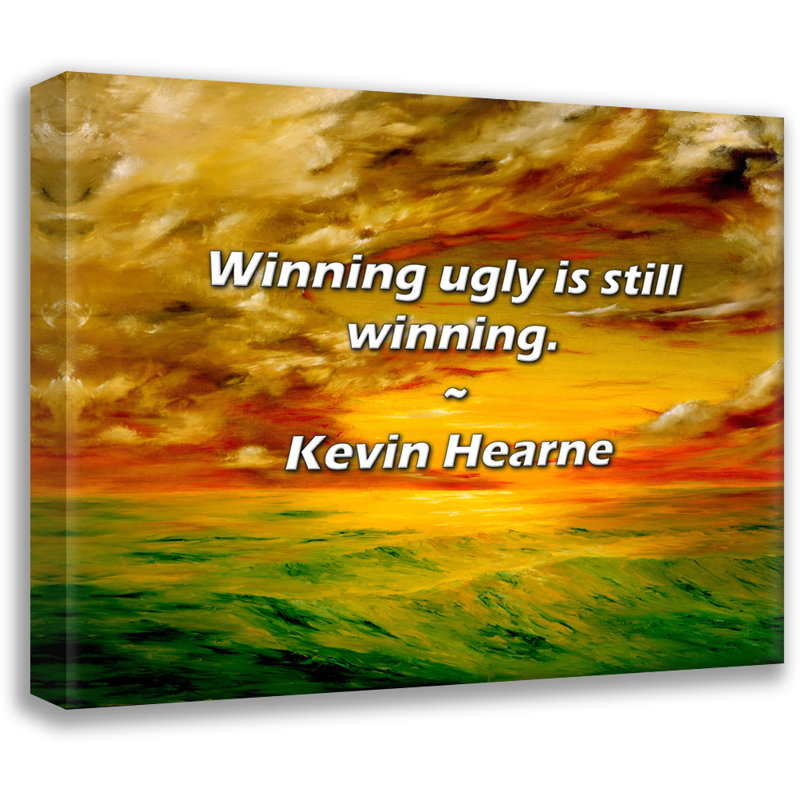 Citation artistique «Gagner laide, c'est toujours gagner». Toile tendue par Kevin Hearne