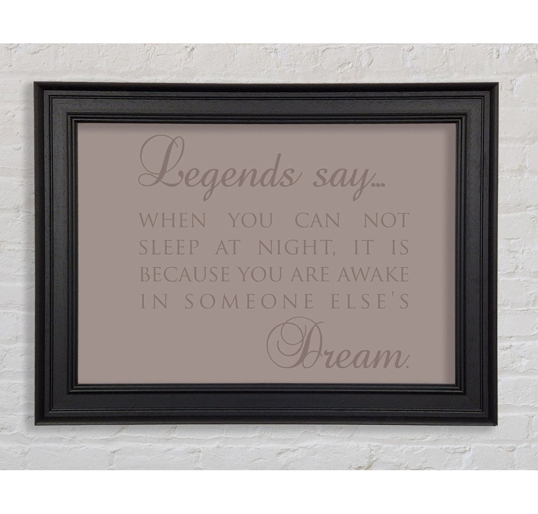 Legends Say Dream Beige Gerahmter Druck