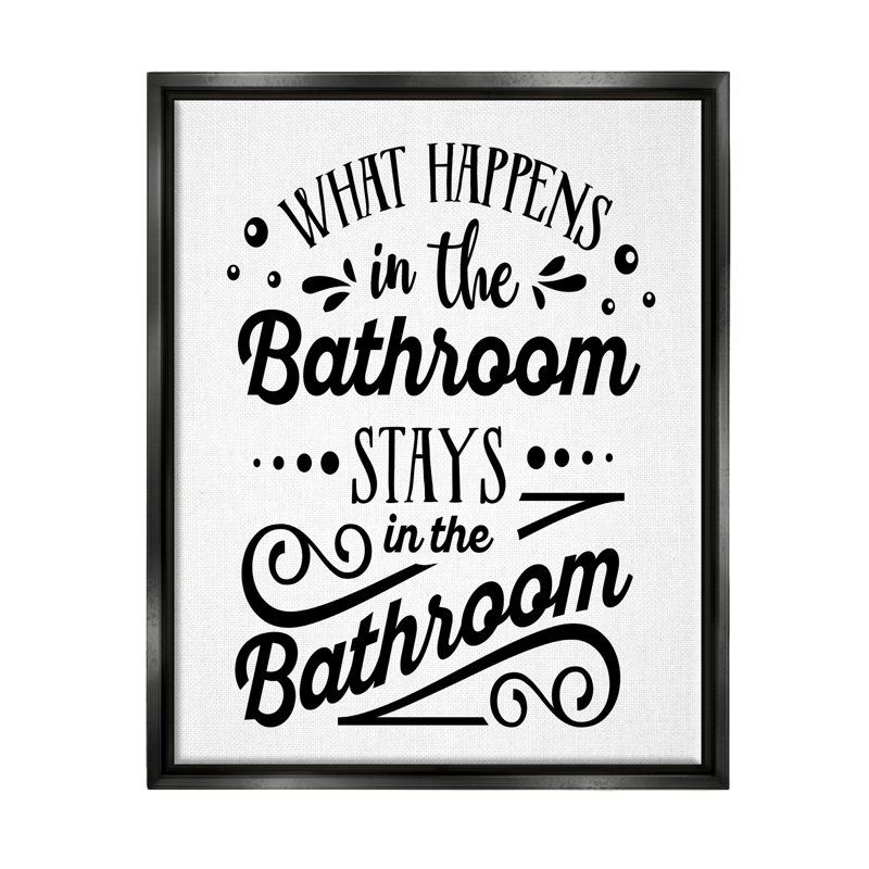 «What Happens In Bathroom Silly», impression sur toile encadrée flottante encadrée noire, Cadre flottant noir de jais