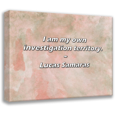 Artsy Quote "I am my own investigation territory." By Lucas Samaras Gallery Wrapped Canvas