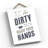 If You're Dirty - Unframed Typography on Wood