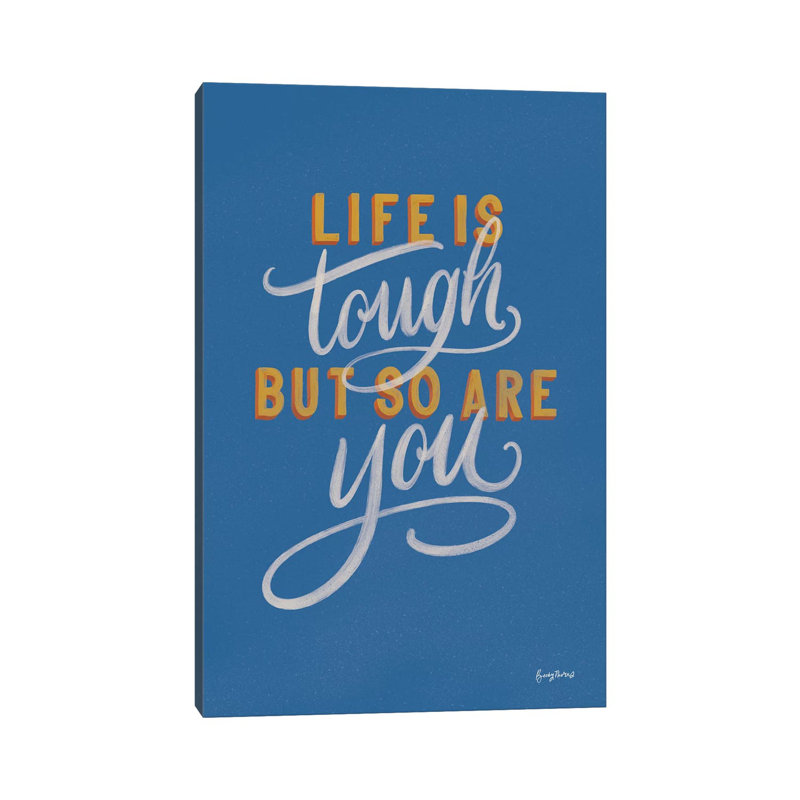 Encouraging Words - Tough by Becky Thorns - Wrapped Canvas Print, 152.5 cm H x 101.5 cm W