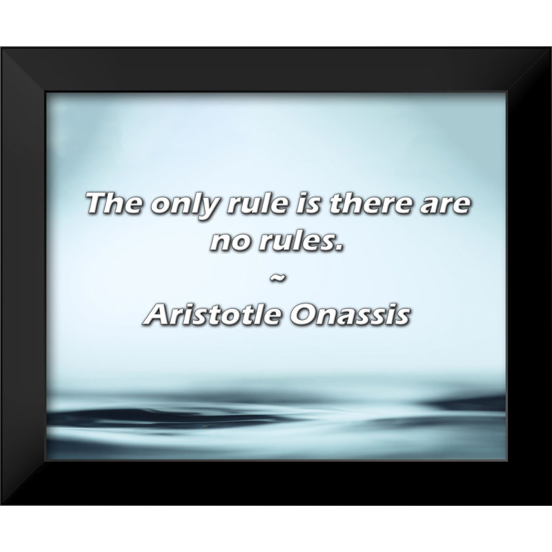Citation d'Aristote Onassis: La seule règle est qu'il n'y a pas de règles.