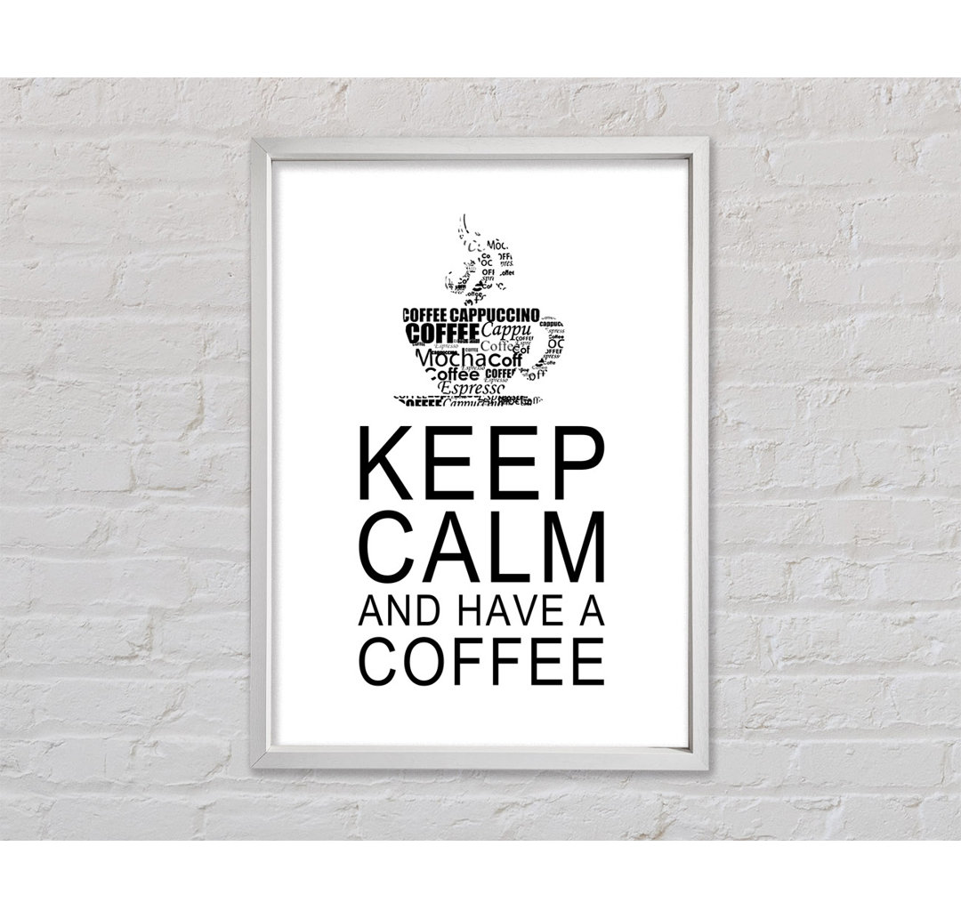 Keep Calm And Have A Coffee - Drucken