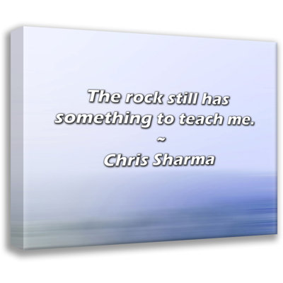 Chris Sharma Quote: The rock still has something to teach me.