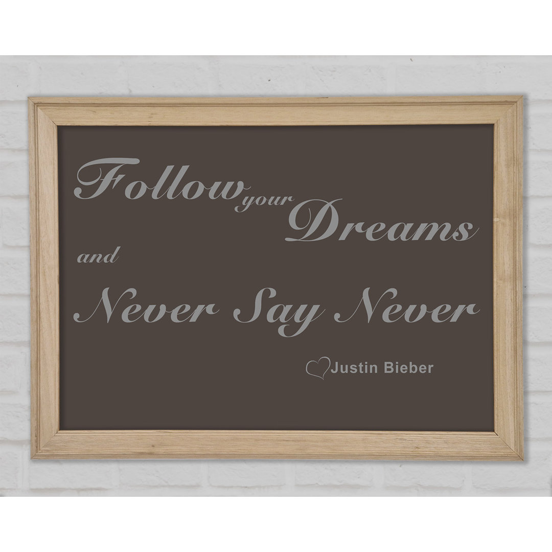 Musik Zitat Follow Your Dreams Justin Bieber Schokolade Gerahmter Druck