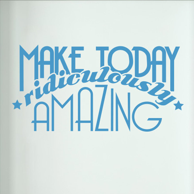 Make Today Ridiculously Amazing Door Room Wall Sticker