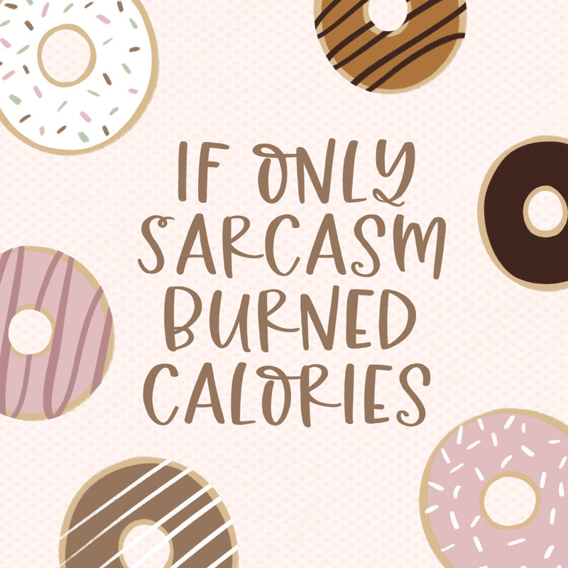 Sarcasm Calories par Lady Louise Designs, H 36 po x l 36 po, Pas de tapis, Cadre flottant blanc