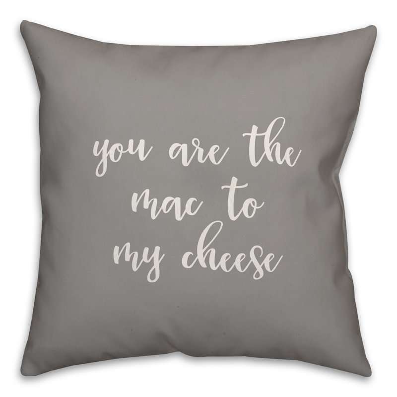  You are the Mac to My Cheese Throw Pillow, Gray, Pillow Cover & Insert