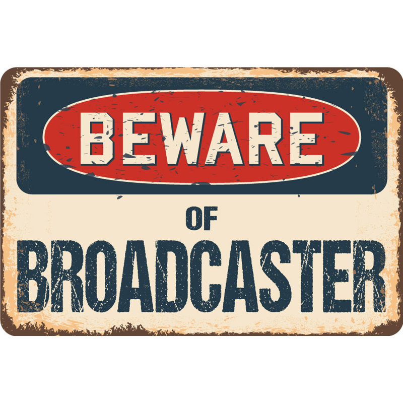 Panneau «Aunesty Beware of Broadcaster», H 7 po x l 10 po x P 0,1 po