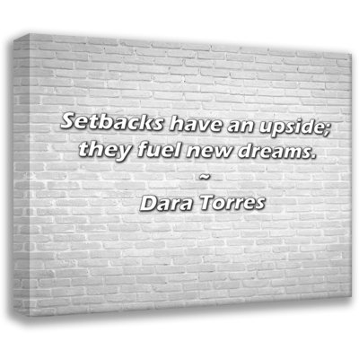 Dara Torres Quote: Setbacks have an upside; they fuel new dreams.