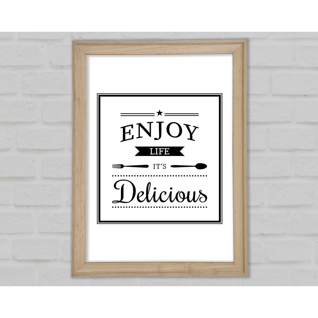 Enjoy Life It's Delicious Gerahmter Druck Wandkunst