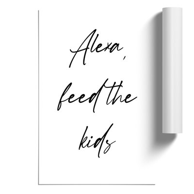Alexa Feed the Kids - Frameless Print