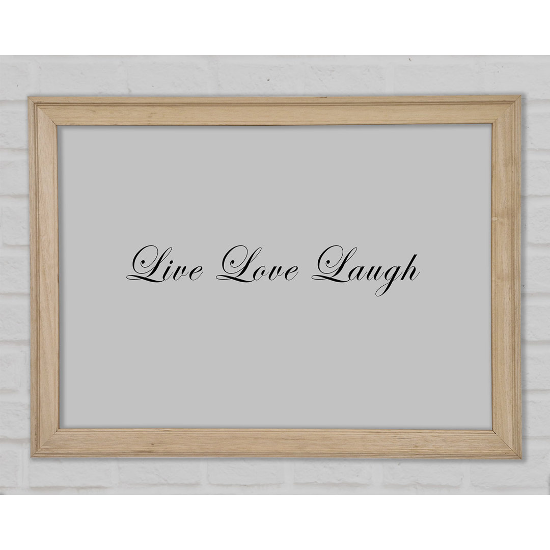 Liebe Zitat Live Love Laugh 2 Grau Gerahmter Druck