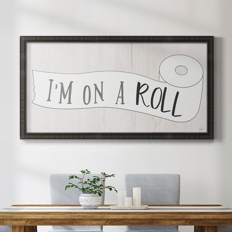 I'm On A Roll " I'm On A Roll ", Black Closed Corner Framed Canvas, 25" H x 45" W x 1" D