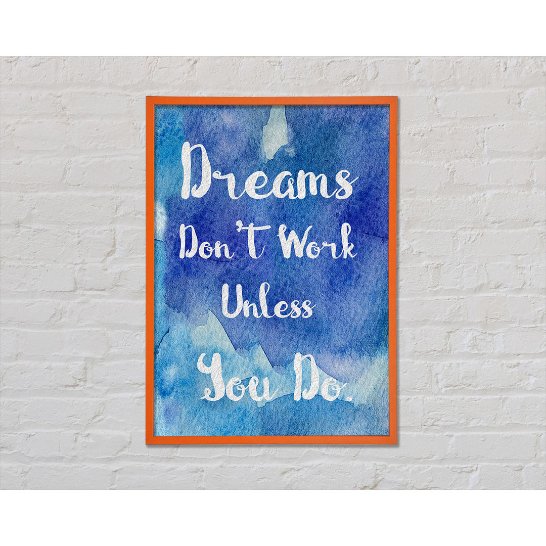 Dreams Don't Work Unless - Single Picture Frame Typography