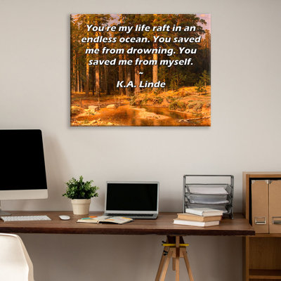 ArtsyQuotes Gallery Wrapped Canvas By K.A. Linde: ""You’re my life raft in an endless ocean. You saved me from drowning. You saved me from myself -  Trinx, 47C61BCBD1164EFCB37598F80208C871
