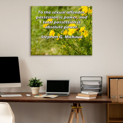 ArtsyQuotes Gallery Wrapped Canvas By Stephen G. Michaud: "To the sexual offender, possession is power, and total possession is absolute power."
