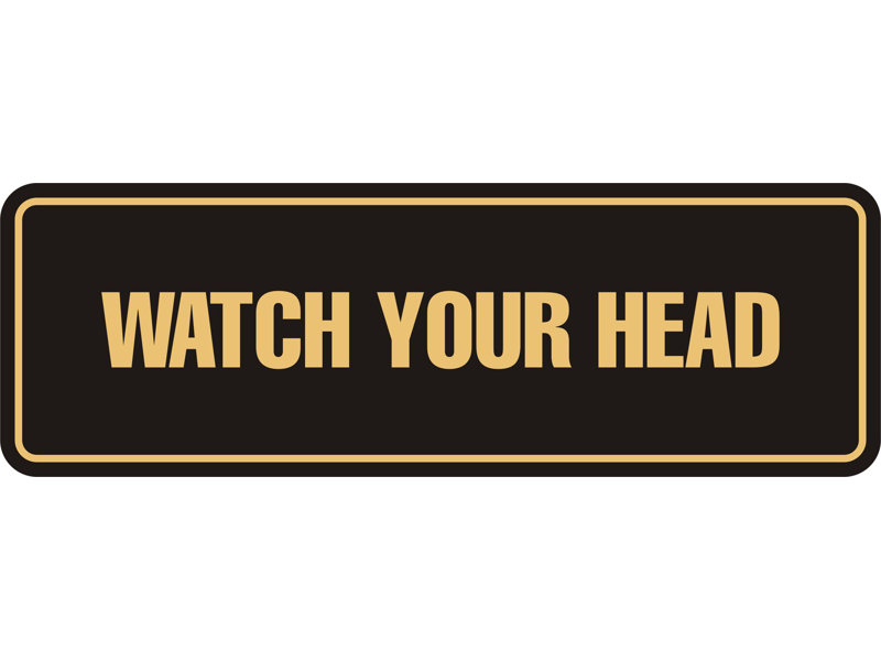 Standard Watch Your Head Sign(Black) - Medium, 2" x 6", Black Gold