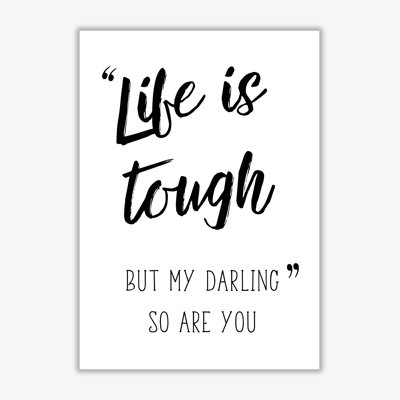 Life Is Tough - Print