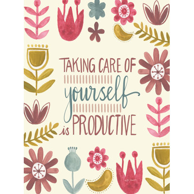 Taking Care of Yourself if Productive by Katie Doucette