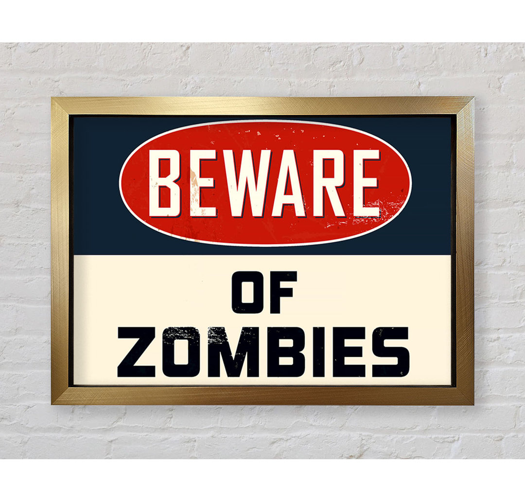 Beware Of Zombies - Einzelne Bilderrahmen Kunstdrucke