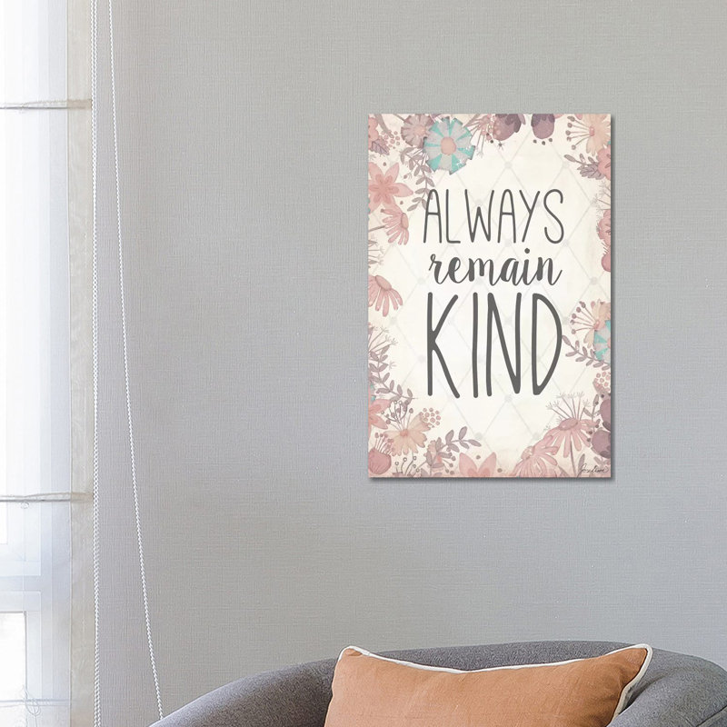 Always Remain Kind by Josefina - Wrapped Canvas Gallery-Wrapped Canvas Giclée, 66.04cm H x 45.72cm W