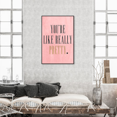 " You're Like Really Pretty " by Oliver Gal