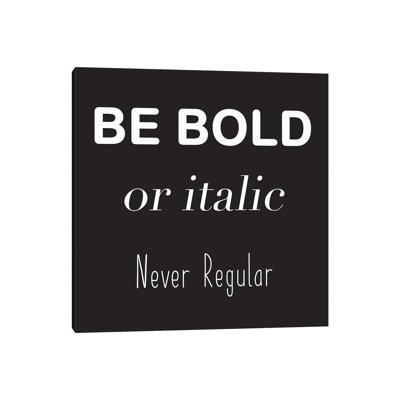 Be Bold by Lauren Rader - Wrapped Canvas Print