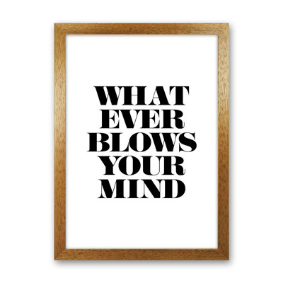 Whatever Blows Your Mind - Print