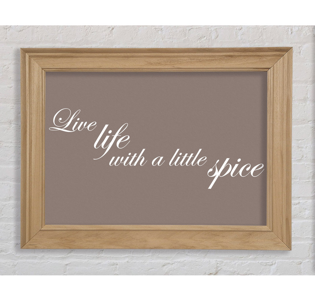 Mysliwiec Kitchen Quote Live Life With A Little Spice Beige Framed Print Wall Art