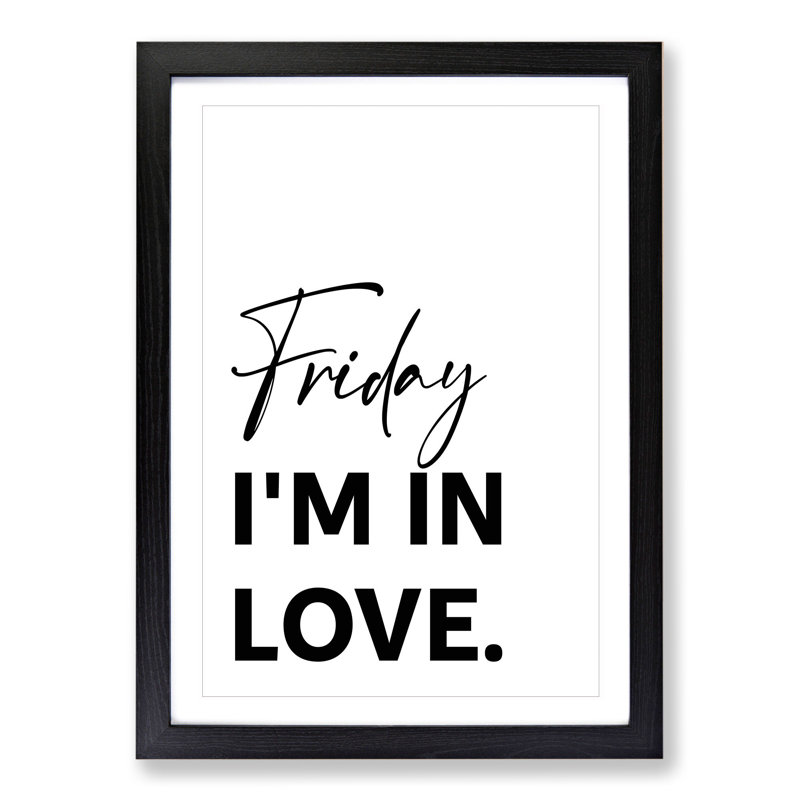 Friday I'm in Love - Picture Frame Typography, Black, 48cm H x 36cm W x 2cm D
