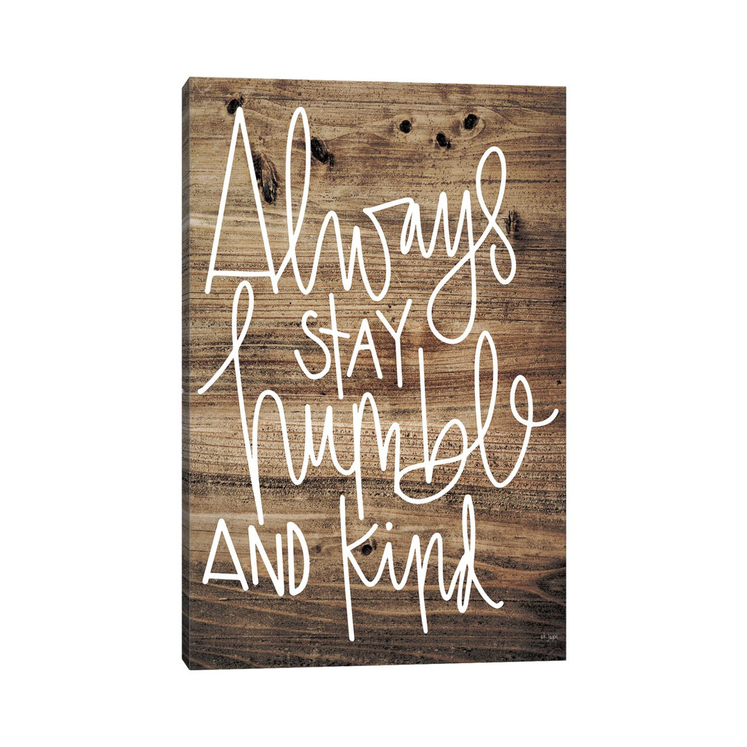 Always Stay Humble And Kind by Jaxn Blvd. - Wrapped Canvas Print