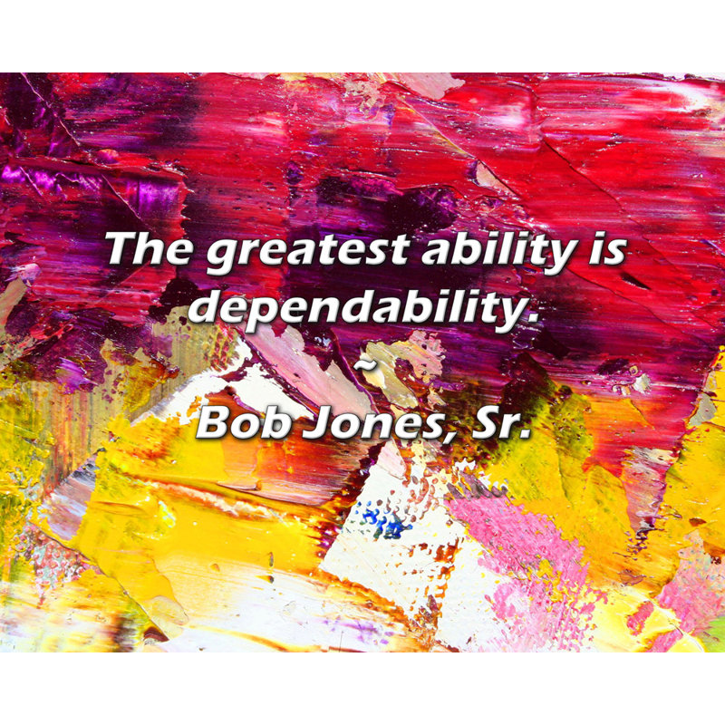 Bob Jones, Sr. Citation: La plus grande capacité est la fiabilité.