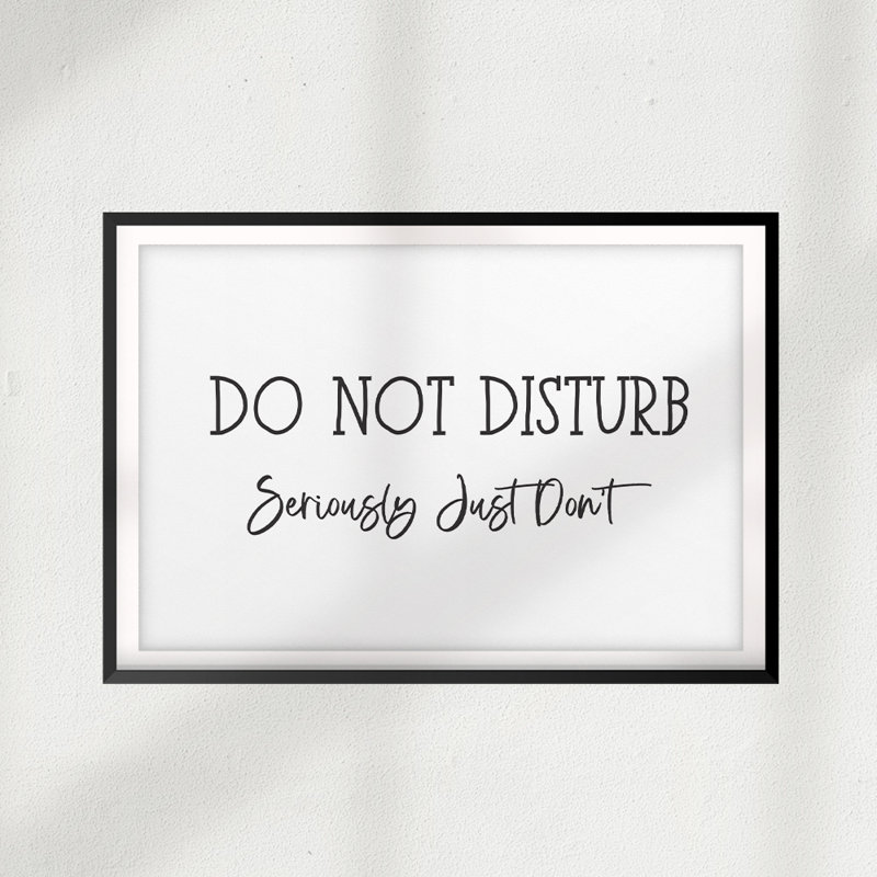 «Do Not Disturb Ser graid Just Don't» - Reproduction d'art textuel sur papier encadré, H 5 po x l 7 po x P 0,05 po