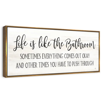 Life Is Like The Bathroom