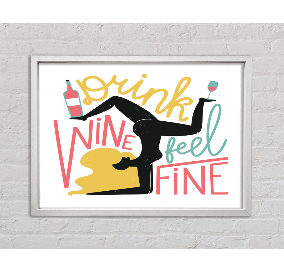 Drink Wine Feel Fine - Einzelne Bilderrahmen Kunstdrucke auf Leinwand