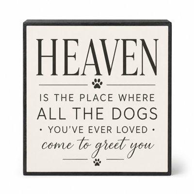 Heaven Is Where All the Dogs You've Loved Greet You Wooden Block Sign - Pet Memorial Gift