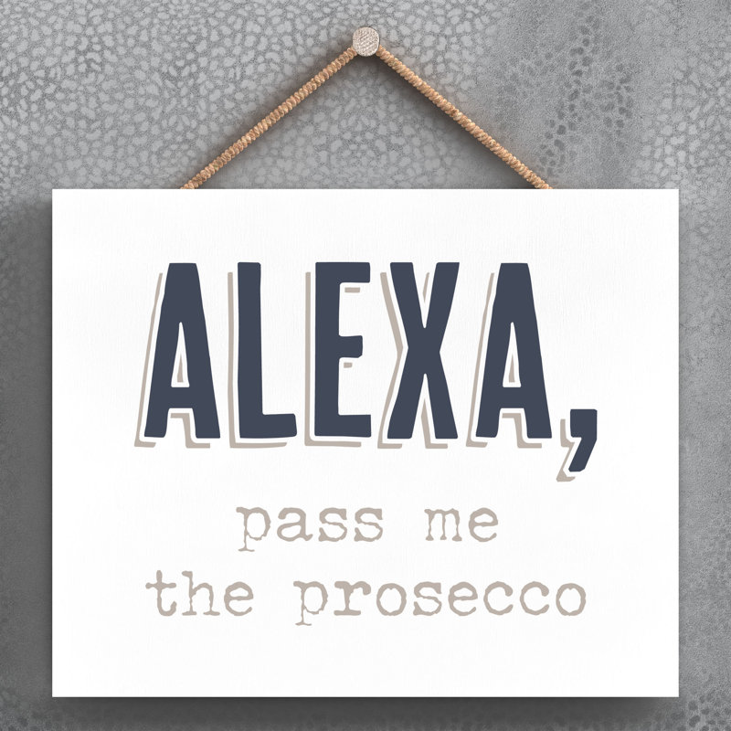 Alexa Pass Me the Prosecco - Unframed Typography on Wood