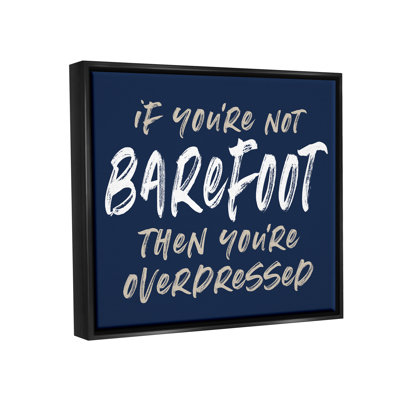 Stupell Industries Humorous Barefoot Saying Phrase Marker Streaks Text By Lettered And Lined - Floater Frame Textual Ar In Jet Black Floater Frame