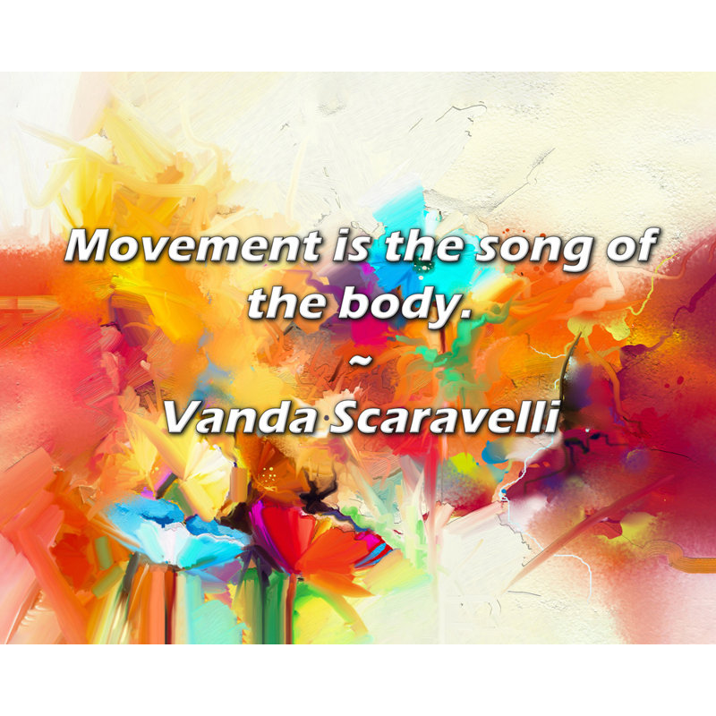 Vanda Scaravelli Citation: Le mouvement est la chanson du corps.