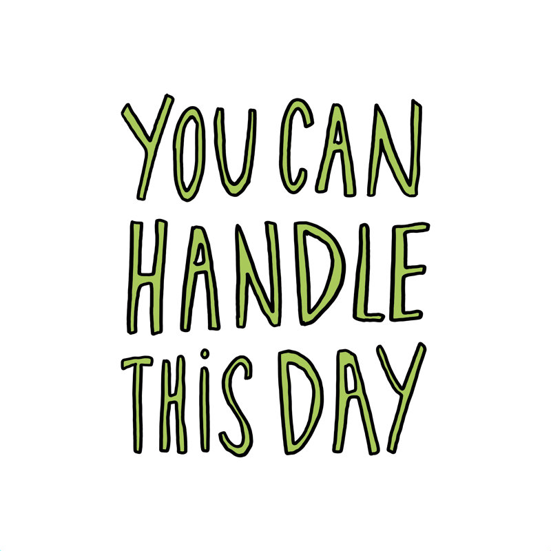 «You Can Handle This Day», impression, H 36 po x l 36 po, Non, Cadre flottant doré