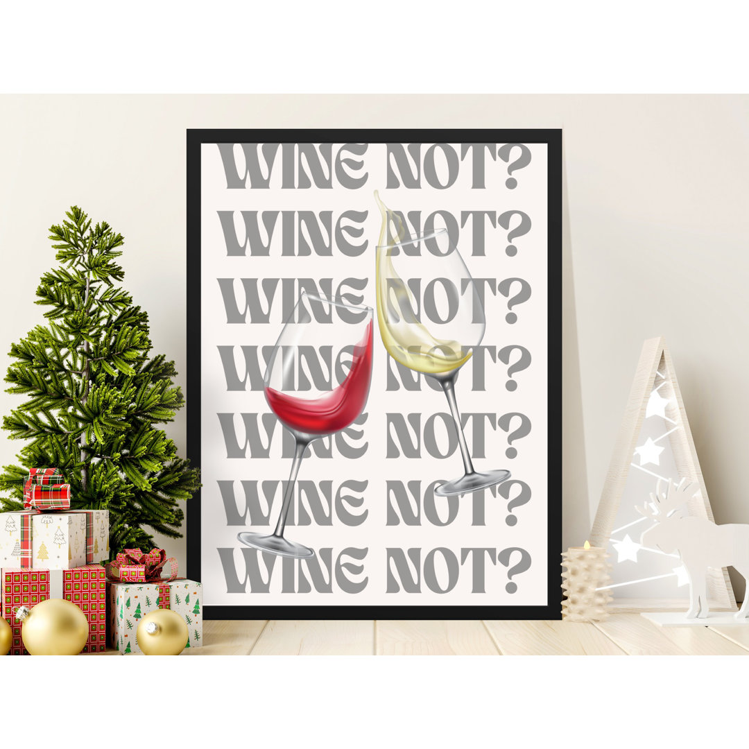 Wine Not Wall Art, Funny Wine Lover Decor, Kitchen Art Print, Bar Wall Decor, Framed Wall Art, Wine Poster, Available in Several Sizes