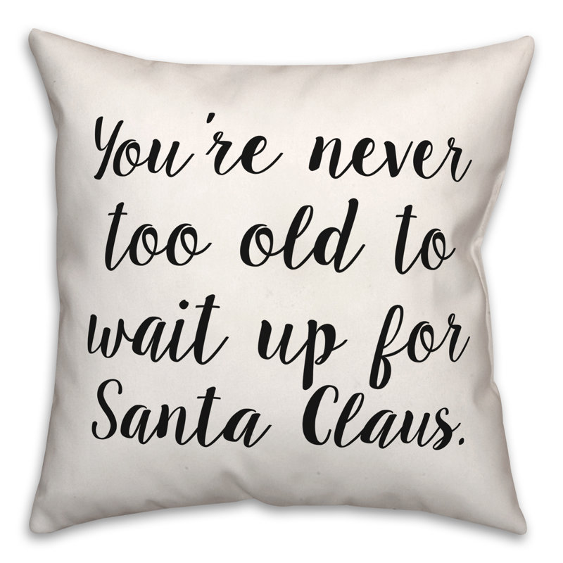 Coussin décoratif en noir et blanc, "It's Never Old Old to Wait for Santa"