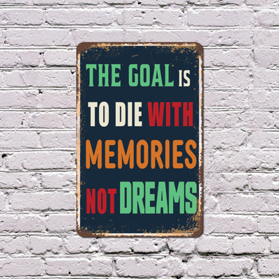 The Goal Is To Die With Memories Not Dreams Vintage Style 8 Inch x 12 Inch Plastic Sign Make Moments Daily Perfect for Offices Classrooms Bedrooms Fun Gift for Grads Travelers Friends