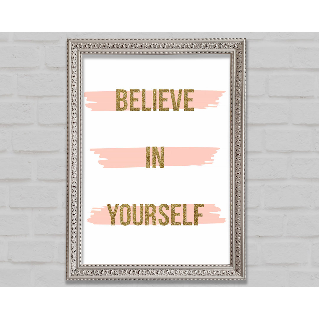 Believe In Yourself 2 Gerahmter Druck